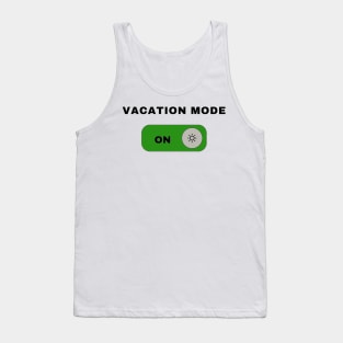 VACATION MODE ON Tank Top